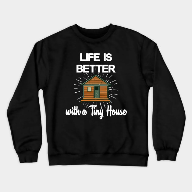 Tiny House happiness homeowner small house Crewneck Sweatshirt by Foxxy Merch